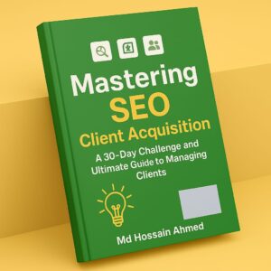Mastering SEO Client Acquisition – 30-Day Challenge and Ultimate Guide to Managing SEO Clients